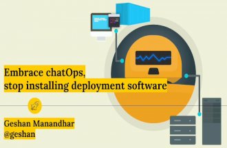 Embrace chatOps, stop installing deployment software