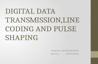 Digital data transmission,line coding and pulse shaping