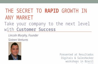 The Secret to Rapid Growth in Any Market: Take your company to the next level with Customer Success