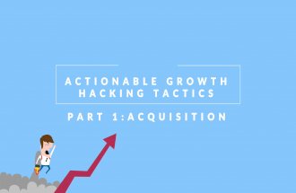Actionable Growth Hacking Tactics Part 1: Acquisition