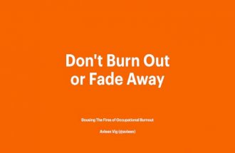 Don't Burn Out or Fade Away
