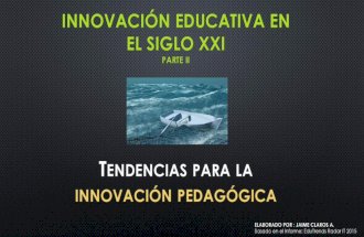 Innovación Educativa parte II -  Tendencias Pedagógicas