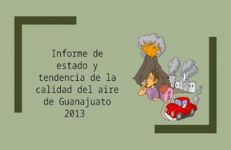 Informe de estado y tendencia de la calidad del aire de Guanajuato 2013