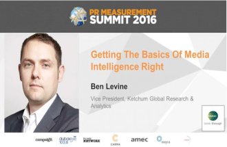 PR Measurement Summit 2016 Session 1: Getting The Basics of Media Intelligence Right by Ben Levine