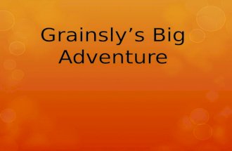 Grainsly’s Big Adventure