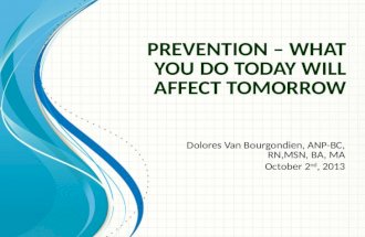 Prevention   what you do today affects tomorrow