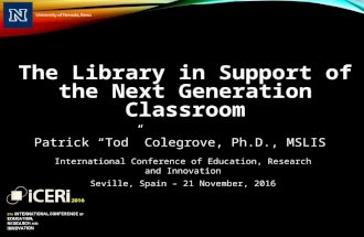 ICERI2016, Seville, Spain - The Library in Support of the Next Generation Classroom: Considerations and Lessons Learned