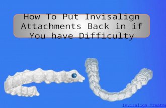 How to put invisalign attachments back in if you have difficulty