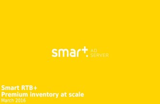 Smart RTB+ Premium inventory at scale presentation for DSPs March 2016