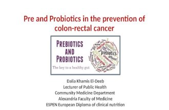 Pre and probiotics in colorectal cancer Prevention By Dalia Khamis El-Deeb