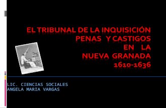 PENAS Y CASTIGOS EN NUEVA GRANADA TRIBUNAL DE LA INQUISCION 1610-1636