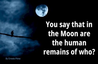 You say that in the moon are the human remains of who?