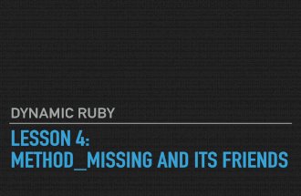 Dynamic Ruby. Lesson #4: method_missing and its friends