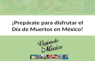 ¡Prepárate para disfrutar el Día de Muertos en México!