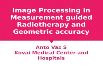 Image Processing in Measurement guided Radiotherapy and Geometric accuracy
