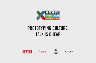 Prototyping Culture: Talk Is Cheap - SXSW 2017