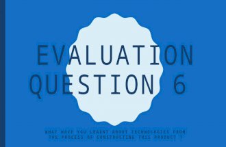 Evaluation question 6