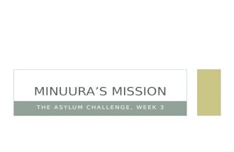 Minuura's Mission Asylum Challenge Week 3
