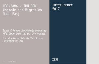 InterConnect 2017 HBP-2884-IBM BPM upgrade and migration made easy
