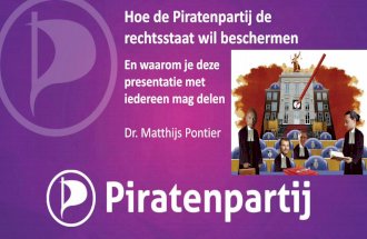 Hoe de Piratenpartij de rechtsstaat wil beschermen en waarom je deze presentatie met iedereen mag delen - Presentatie voor Digi Juridica, VU University Amsterdam