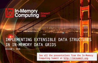 IMC Summit 2016 Breakout - William Bain - Implementing Extensible Data Structures in In-Memory Data Grids