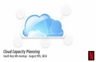 Cloud Capacity Planning..an Oxymoron?  - South Bay SRE Meetup Aug-09-2016