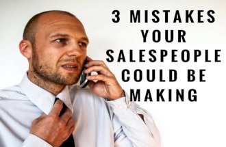 3 Mistakes Your Salespeople Could Be Making