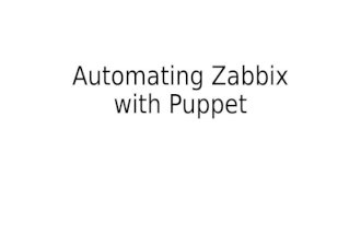 Automating Zabbix with Puppet (Werner Dijkerman / 26-11-2015)