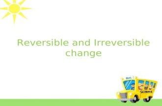Reversible and irreversible change