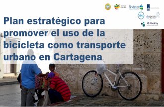 Presentación Proyecto Cartagena "Plan estratégico para promover el uso de la bicicleta como transporte urbano en Cartagena"