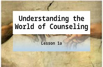 Lesson 1a   understanding the world of counseling