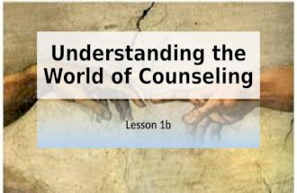 Lesson 1b   understanding the world of counseling