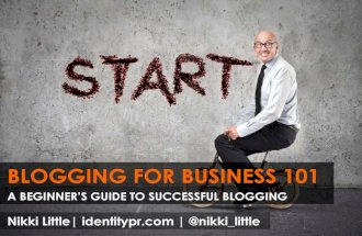Blogging For Business: A Beginner's Guide to Successful Blogging