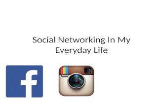 Social networking in my everyday life