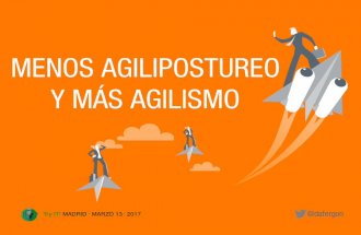Try IT!|Madrid 2017-03-13|Charla: Menos agilipostureo y más agilismo|David Fernández González