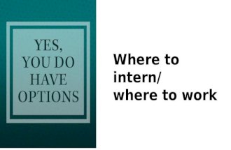 Where to intern/Where to work