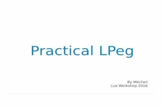 Practical LPeg - Lua Workshop 2016