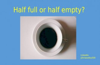 Glass half full or glass half empty - a different perspective
