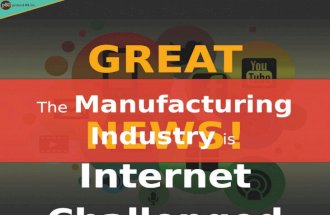 Great News! The Manufacturing Industry Is Internet Challenged