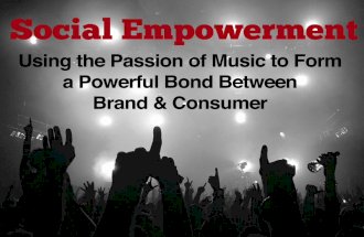 Social Empowerment: Using the Passion of Music to Form a Powerful Bond Between Brands and Consumers