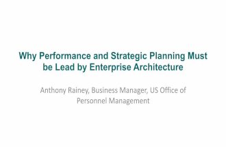 WHY PERFORMANCE AND STRATEGIC PLANNING MUST BE LEAD BY ENTERPRISE ARCHITECTURE  Anthony Rainey