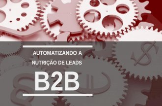 Automatizando a nutrição de leads B2B