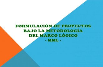 FORMULACIÓN DE PROYECTOS BAJO LA METODOLOGÍA DEL MARCO LÓGICO- MML -