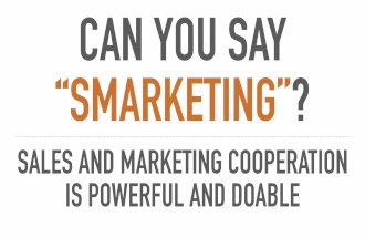Smarketing  - Sales and Marketing Cooperation is Doable and Powerful