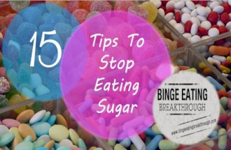 15 Tips To Stop Eating Sugar