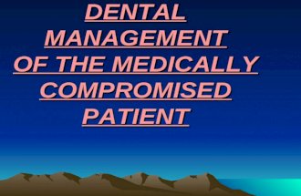 DENTAL MANAGEMENT OF THE MEDICALLY COMPROMISED PATIENT  DENTAL MANAGEMENT OF THE MEDICALLY COMPROMISED PATIENT