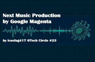 Tech Circle #23 Next Music Productionby Google Magenta