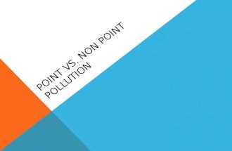 POINT VS. NON POINT POLLUTION. POINT POLLUTION Point Source is a Single Identifiable source of Pollution. Example: Pipe, Drain or industrial drain.