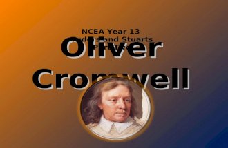 Oliver Cromwell NCEA Year 13 Tudors and Stuarts Part Two.
