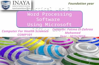 XP Foundation year Practical Lec.2: Practical Lec.2: Word Processing Software Using Microsoft Office 2007 Lecturer: Fatma El-Zahraa Mohamed Year : 2015/2016.
